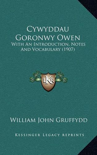 Cover image for Cywyddau Goronwy Owen: With an Introduction, Notes and Vocabulary (1907)