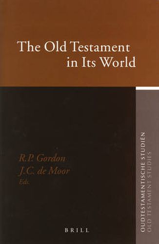 Cover image for The Old Testament in Its World: Papers Read at the Winter Meeting, January 2003 the Society for Old Testament Study and at the Joint Meeting, July 2003 the Society for Old Testament Study and Het Oudtestamentisch Werkgezelschap in Nederland En Belgie