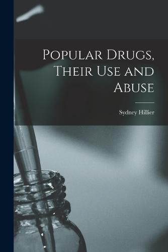 Cover image for Popular Drugs, Their Use and Abuse