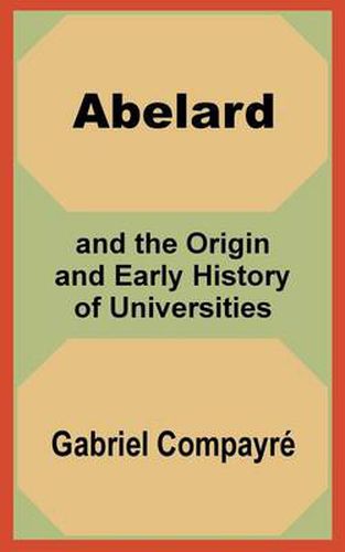 Cover image for Abelard and the Origin and Early History of Universities