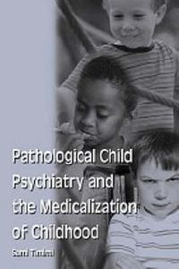 Cover image for Pathological Child Psychiatry and the Medicalization of Childhood