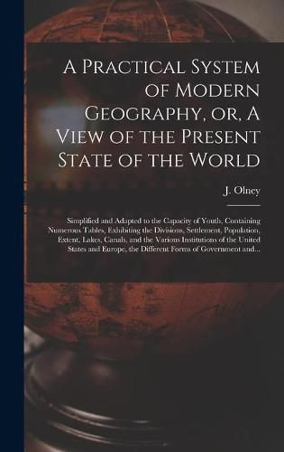 Cover image for A Practical System of Modern Geography, or, A View of the Present State of the World [microform]