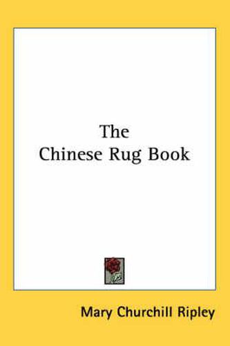 Cover image for The Chinese Rug Book