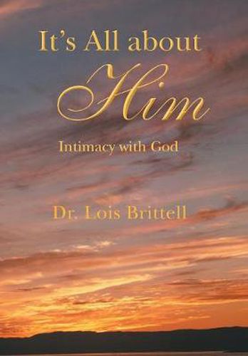 Cover image for It's All about Him: Intimacy with God