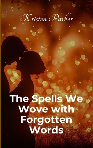 Cover image for The Spells We Wove with Forgotten Words