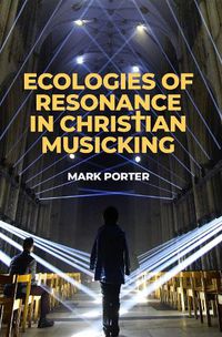 Cover image for Ecologies of Resonance in Christian Musicking