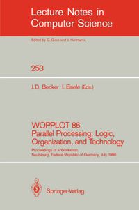 Cover image for WOPPLOT 86 Parallel Processing: Logic, Organization, and Technology: Proceedings of a Workshop Neubiberg, Federal Republic of Germany, July 2-4, 1986