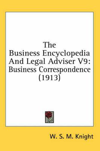 The Business Encyclopedia and Legal Adviser V9: Business Correspondence (1913)