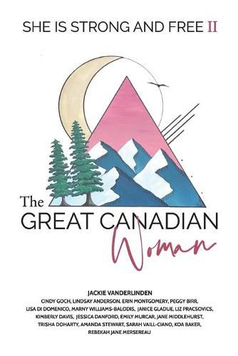 Cover image for The Great Canadian Woman - She is Strong and Free II