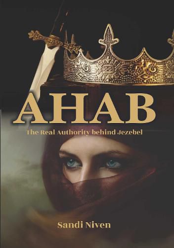 Ahab: The Real Authority Behind Jezebel