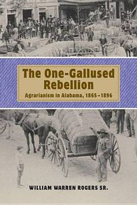 Cover image for The One-gallused Rebellion: Agrarianism in Alabama, 1865-1896