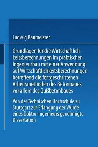 Cover image for Grundlagen Fur Die Wirtschaftlichkeitsberechnungen Im Praktischen Ingenieurbau Mit Einer Anwendung Auf Wirtschaftlichkeitsberechnungen Betreffend Die Fortgeschrittenen Arbeitsmethoden Des Betonbaues, VOR Allem Des Gussbetonbaues