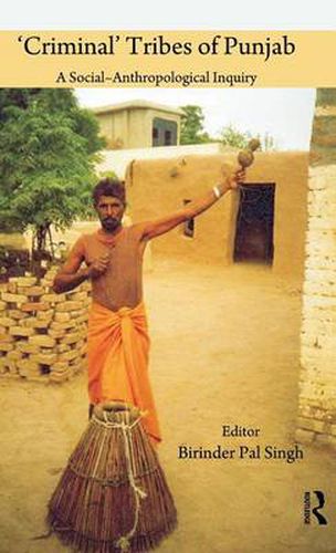 Cover image for 'Criminal' Tribes of Punjab: A Social-Anthropological Inquiry