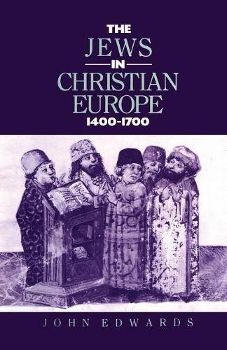 Cover image for The Jews in Christian Europe 1400-1700