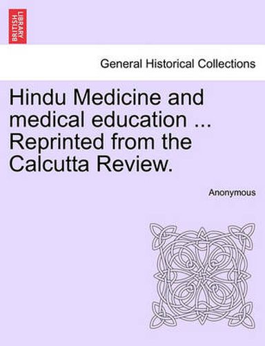 Cover image for Hindu Medicine and Medical Education ... Reprinted from the Calcutta Review.