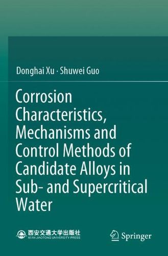 Cover image for Corrosion Characteristics, Mechanisms and Control Methods of Candidate Alloys in Sub- and Supercritical Water