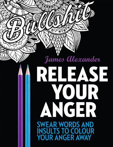 Cover image for Release Your Anger: Midnight Edition: An Adult Coloring Book with 40 Swear Words to Color and Relax