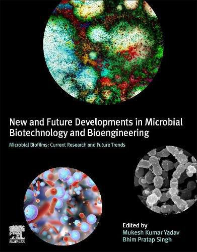 Cover image for New and Future Developments in Microbial Biotechnology and Bioengineering: Microbial Biofilms: Current Research and Future Trends in Microbial Biofilms