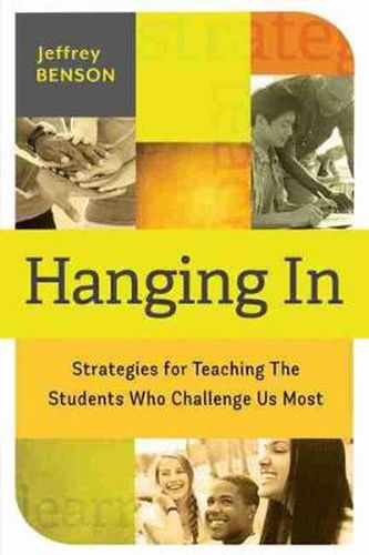 Cover image for Hanging In: trategies for Teaching the Students Who Challenge Us Most