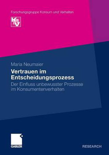 Cover image for Vertrauen im Entscheidungsprozess: Der Einfluss unbewusster Prozesse im Konsumentenverhalten