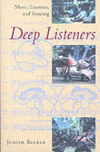 Cover image for Deep Listeners: Music, Emotion, and Trancing