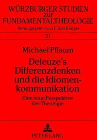 Cover image for Deleuze's Differenzdenken Und Die Idiomenkommunikation: Eine Neue Perspektive Der Theologie