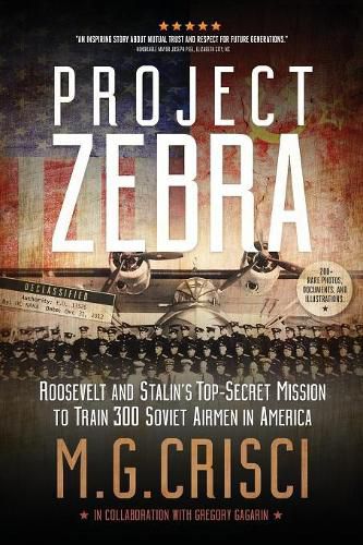 Cover image for Project Zebra: Roosevelt and Stalin's Top-Secret Mission to Train 300 Soviet Airmen in America