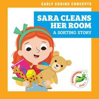 Cover image for Sara Cleans Her Room: A Sorting Story