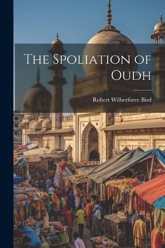 Cover image for The Spoliation of Oudh
