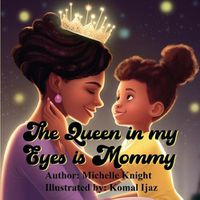 Cover image for The Queen in my Eyes is Mommy