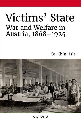 Cover image for Victims' State: War and Welfare in Austria, 1868-1925