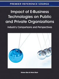 Cover image for Impact of E-Business Technologies on Public and Private Organizations: Industry Comparisons and Perspectives