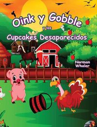 Cover image for Oink y Gobble y los Cupcakes Desaparecidos