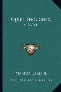 Cover image for Quiet Thoughts (1875)