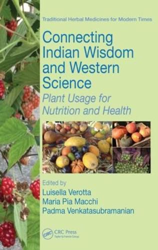 Cover image for Connecting Indian Wisdom and Western Science: Plant Usage for Nutrition and Health