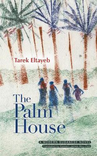 The Palm House: A Modern Sudanese Novel