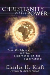 Cover image for Christianity with Power: Your Worldview and Your Experience of the Supernatural