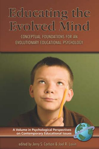 Cover image for Educating the Evolved Mind: Conceptual Foundations for an Evolutionary Educational Psychology