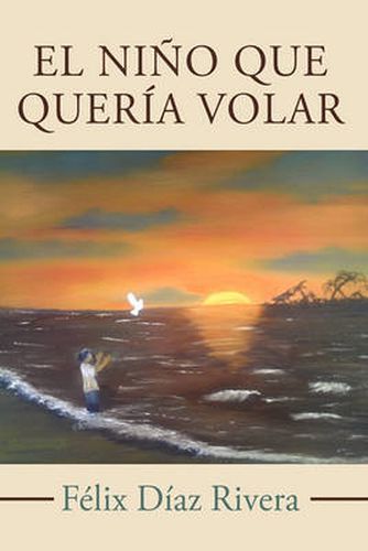 Cover image for El Nio Que Quera Volar