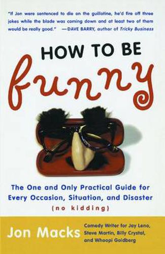 Cover image for How to Be Funny: The One and Only Practical Guide for Every Occasion, Situation, and Disaster (no kidding)