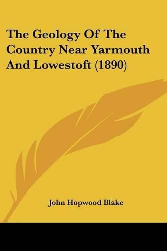 Cover image for The Geology of the Country Near Yarmouth and Lowestoft (1890)