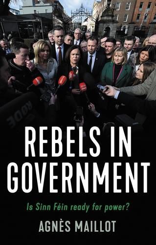 Cover image for Rebels in Government: Is Sinn Fein Ready for Power?