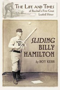 Cover image for Sliding Billy Hamilton: The Life and Times of Baseball's First Great Leadoff Hitter