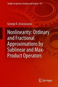 Cover image for Nonlinearity: Ordinary and Fractional Approximations by Sublinear and Max-Product Operators