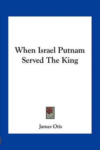 When Israel Putnam Served the King