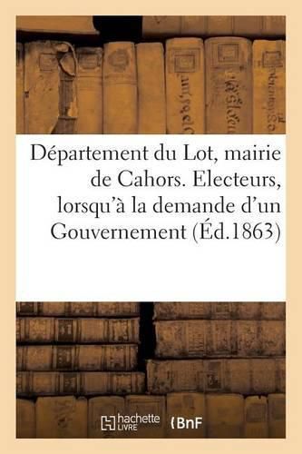 Cover image for Departement Du Lot, Mairie de Cahors. Electeurs, Lorsqu'a La Demande d'Un Gouvernement