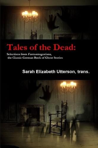 Cover image for Tales of the Dead: Selections from Fantasmagoriana, the Classic German Book of Ghost Stories