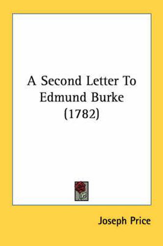 Cover image for A Second Letter to Edmund Burke (1782)