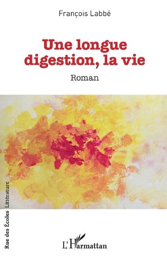 Cover image for Une longue digestion, la vie