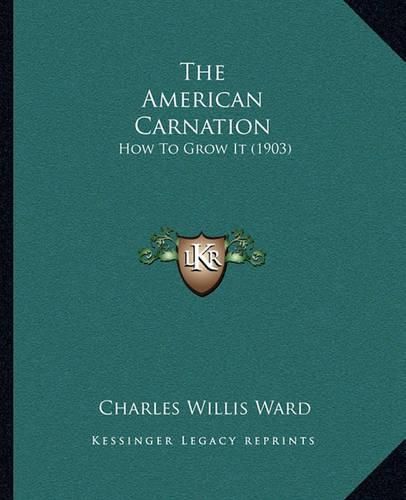 The American Carnation: How to Grow It (1903)